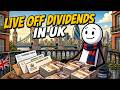 How Much You Need Invested to Live Off Dividends in the UK