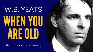 When you are old  by W.B. Yeats - A poem for when you are reminiscing your great lost love.