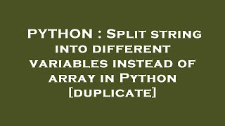 PYTHON : Split string into different variables instead of array in Python