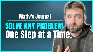 Solve any problem this way… | Matty’s Journal