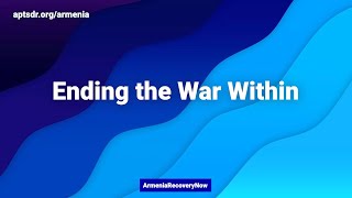 Ending the War Within: Outreach to War Trauma Victims Across Armenia