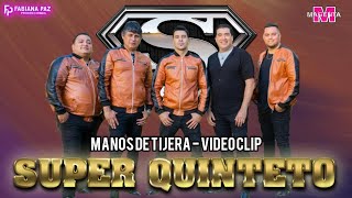 SUPER QUINTETO | Manos De Tijera (Video Clip Oficial)