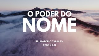 O poder do nome | 02.10 | Pr. Marcelo Tarrafo