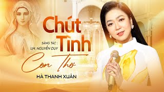 CHÚT TÌNH CON THƠ - Hà Thanh Xuân | Sáng tác: LM. Nguyễn Duy | Official Music Video