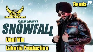 Snowfall Dhol Remix Jordan Sandhu Ft Lahoria Production Latest New Punjabi Song Dj Remix 2022
