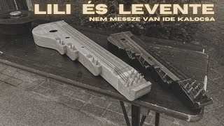 🐦 🎶 Lili és Levente - Nem messze van ide Kalocsa