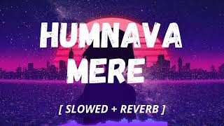Humnava Mere (Slowed And Reverb) | No Copyright song | Jubin Nautiyal | Sad Song |