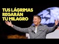 Tus Lágrimas Regarán tu milagro  | Pastor Miguel Arrázola | Reflexiones Cristianas 2022