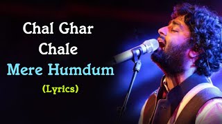 Chal Ghar Chale Mere Humdum Full Song Lyrics - Arijit Singh,Malang,Arijit Sing Heart Touching Song