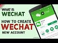 What is WeChat? How to Create WeChat New Account? What is WeChat? How to Create WeChat New Account?