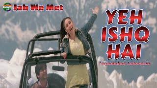 Yeh Ishq Hai - Terjemahan Indonesia - Shreya Ghoshal - Shahid Kapoor - Kareena Kapoor