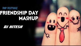 Friendship Day Mashup (2019) | DJ Hitesh | Friendship Day Special Songs | Friends | RIP REMIXZ
