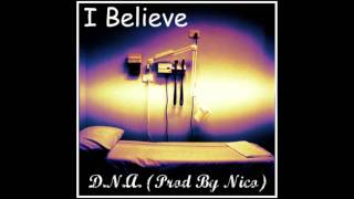 I Believe - D.N.A. (Prod By Skinny Atlas)