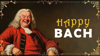 HAPPY with BACH | Uplifting Bach Pieces for a Joyful Mood - Why His Music Makes Us Smile? 🎻🎶