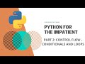 Python for the Impatient | Full Python Course - Lesson 2: Control Flow ( Conditionals and Loops )