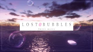 【LOST BUBBLES】#1　そうだ、石鹸になろう。with カラッシーナ３世