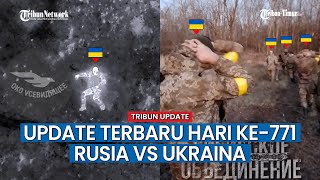 UPDATE HARI KE-771 Rusia vs Ukraina, Pasukan Ukraina 'Bertekuk Lutut' Saat Disergap Militer Rusia