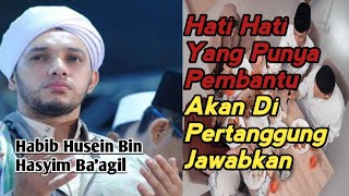 #Habibhusein #Pembantu #Viral Hati Hati Yang Punya Pembantu Tanggung Jawabkan Habib Husein Ba'agil