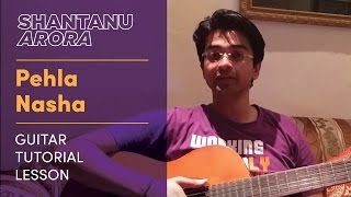 Lesson 13- Pehla Nasha (Guitar Tutorial Lesson) | Shantanu Arora