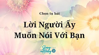 Lời Người Ấy Muốn Nói Với Bạn (Chọn tụ)