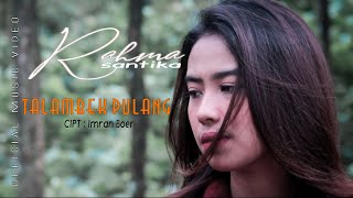 TALAMBEK PULANG - RAHMA SANTIKA  (Official Music Video)