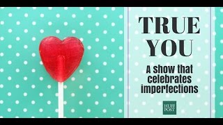 True You: A Show That Celebrates Imperfections