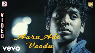 Goli Soda - Aaru Adi Veedu Video | S.N. Arunagiri