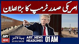 US President Trump's big announcement -  ARY News 1 AM Headlines | 21st JAN 2025