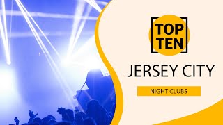 Top 10 Best Night Clubs to Visit in Jersey City, New Jersey | USA - English