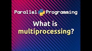 What is multiprocessing? | Parallel Programming in Python (Part-2)
