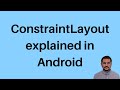 ConstraintLayout explained in detail | android