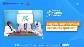 Kapan Hemorrhoid Harus di Operasi? | JIH Podcast Healthy Corner