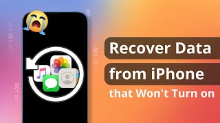 [4 Ways] How to Recover Data from iPhone that Won't Turn on