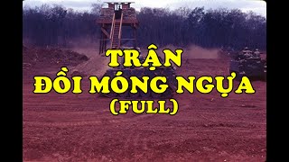 Hồi Ký Miền Nam | Trận Đồi Móng Ngựa (Full)