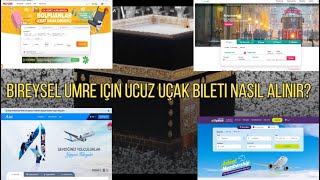 BİREYSEL UMREYE GİDECEKLER İÇİN UCUZ UÇAK BİLETİ BULMA REHBERİ...