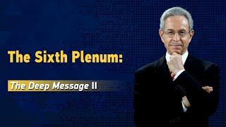 The Sixth Plenum: The deep message II