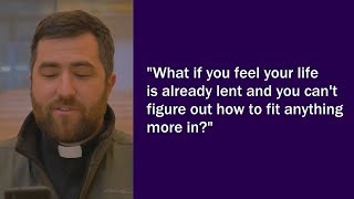 What if I can't take on any more penance during Lent? - Ask Fr. Nick