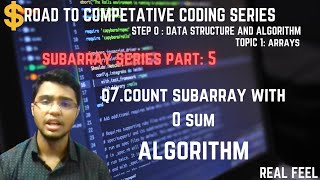 part15|subarraypart5:Q7 Count Subarray with 0 sum|| step 0 :dsa