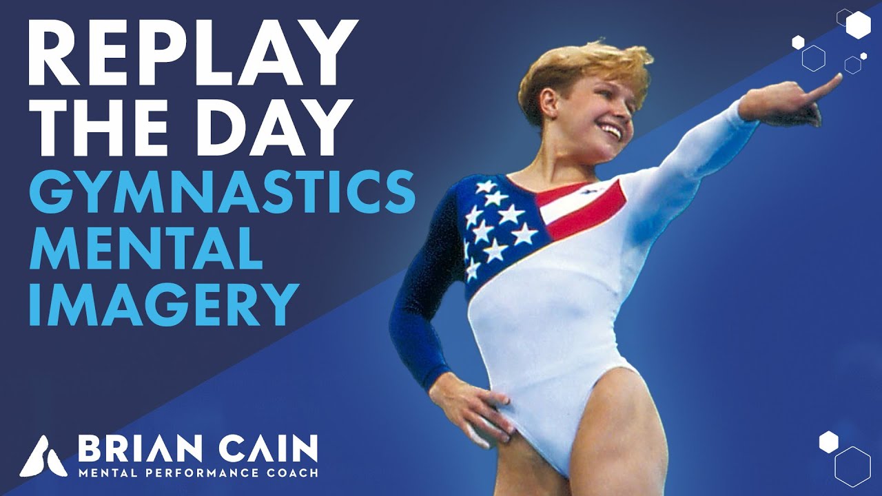 Gymnastics Mental Imagery Replay The Day Youtube