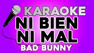 NI BIEN NI MAL - Bad Bunny X100PRE KARAOKE con LETRA
