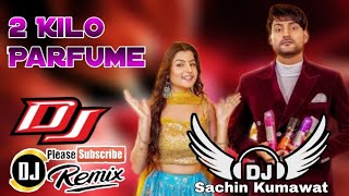 2 Kilo Parfume | DJ Remix Song | Ajay Hooda | New Haryanvi Songs | Haryanvi 2022 DJ Song Dj Sachin