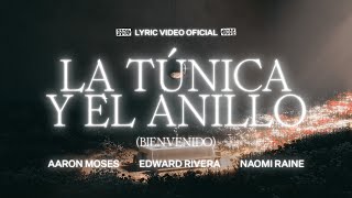 La Tunica y El Anillo (Bienvenido) - Aaron Moses, Edward Rivera, y Naomi Raine