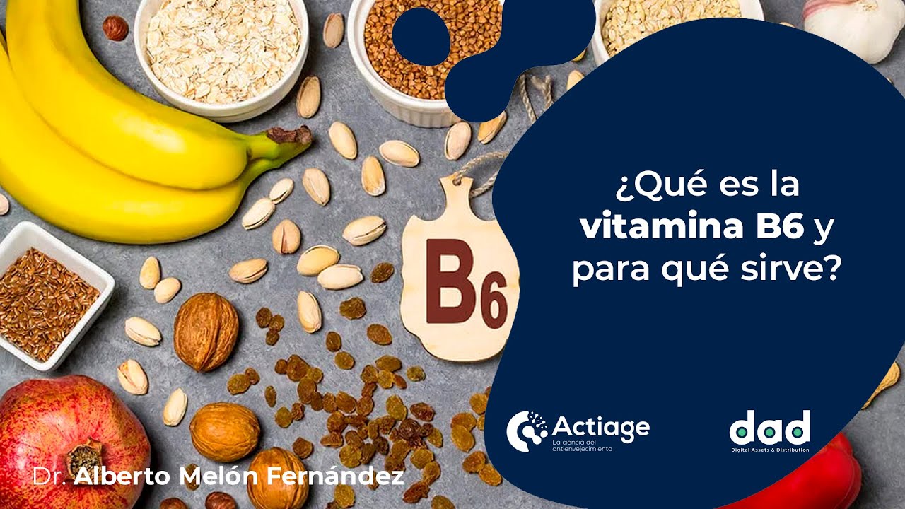 ¿Qué Es La Vitamina B6 Y Para Qué Sirve? - YouTube