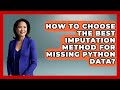 How To Choose The Best Imputation Method For Missing Python Data? - Python Code School