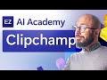 Create Great Videos with Clipchamp | AI Academy