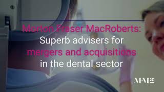 Morton Fraser MacRoberts: Leading Legal Advisers to the Dental Sector