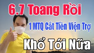 🟢 Toang rồi 6.7 ơi: 1 MTQ đã cắt viện trợ, Khổ tới nữa