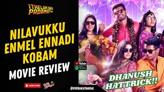 Nilavuku Enmel Ennadi Kobam Movie Review | Dhanush Hattrick | Ithelam Oru Padama? | Verra Kathaigal