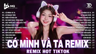 Có Mình Và Ta Remix | BXH Nhạc Trẻ Remix Hay Nhất 2026 | Top 15 Bản EDM TikTok Hot Trend