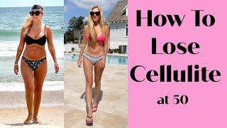 How To Get Rid of Cellulite ~Woman Over 45